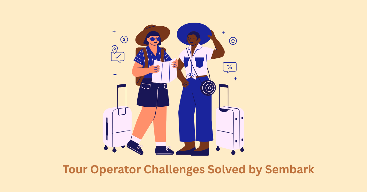 What Problems Does Sembark Solve for Tour Operators and Destination Management Companies?-feature image