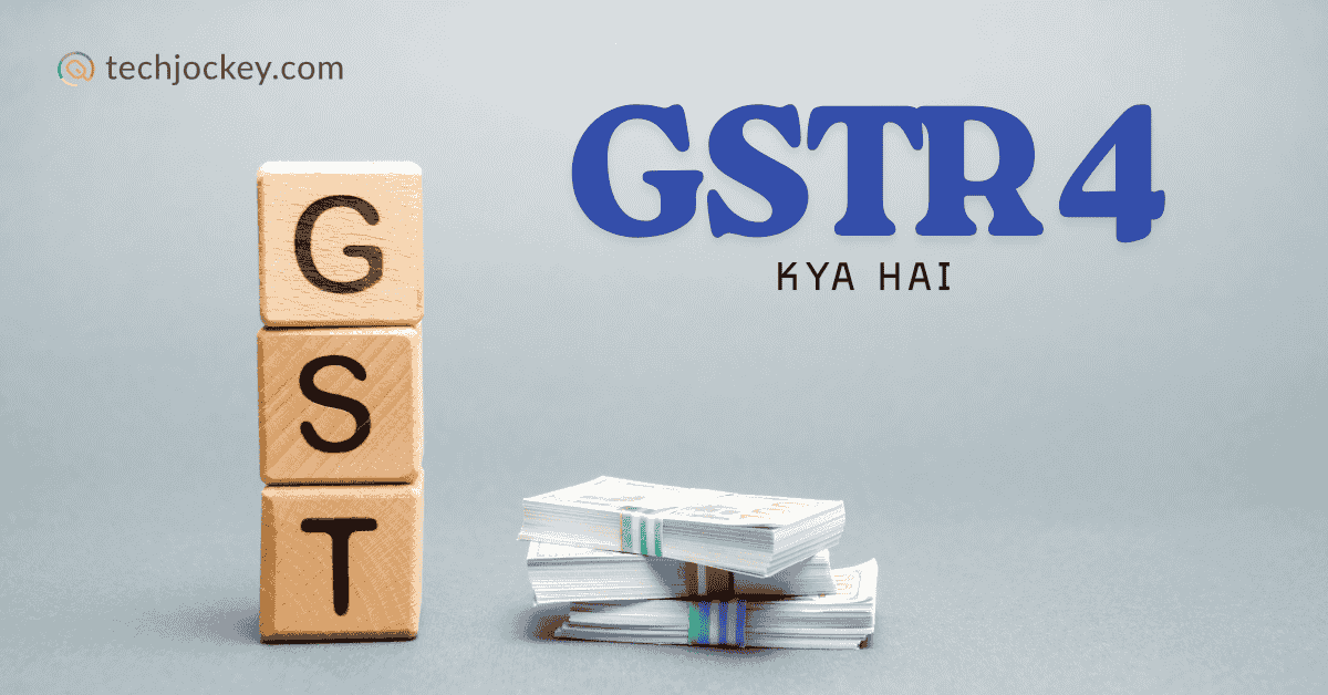 GSTR 4 क्या है? रिटर्न फाइलिंग, फायदे, देय तारीख और नियम-feature image