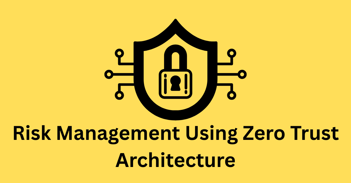How to Improve Risk Management Using Zero Trust Architecture-feature image
