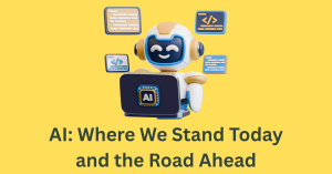 AI – Where We Are and Where Do We Go From Here?