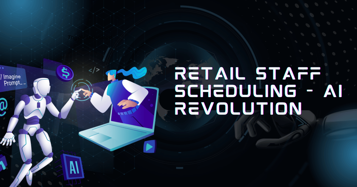 The Retail Staff Scheduling Revolution: From Paper to AI-Powered Perfection